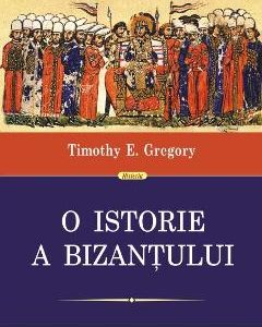 O istorie a Bizantului ed.2 - Timothy E. Gregory