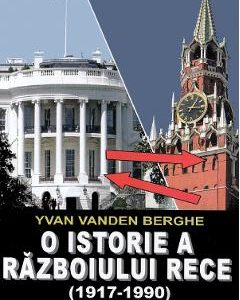 O istorie a razboiului rece (1917-1990) - Yvan van den Berghe