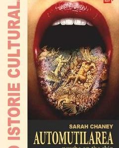 O istorie culturala. Automutilarea - Sarah Chaney