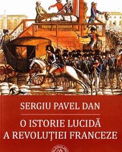 O istorie lucida a Revolutiei Franceze - Sergiu Pavel Dan