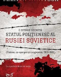 O istorie secreta: Statul politienesc al Rusiei Sovietice - Martyn Whittock