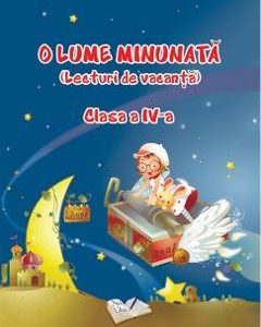 O lume minunata (lecturi de vacanta) - Clasa 4