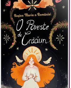 O poveste de Craciun - Regina Maria a Romaniei