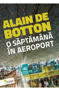 O saptamana in aeroport - Alain de Botton