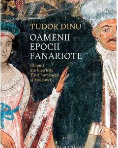 Oamenii epocii fanarioate - Tudor Dinu