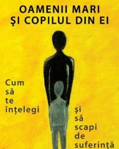 Oamenii mari si copilul din ei - Gabriela Ciucurovschi