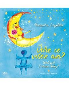 Oare ce visez azi? What will I dream today?- Alexandra Lopotaru