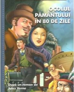 Ocolul Pamantului in 80 de zile (colectia Clasici Internationali) - Dupa un roman de Jules Verne