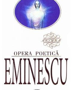Opera poetica - Mihai Eminescu