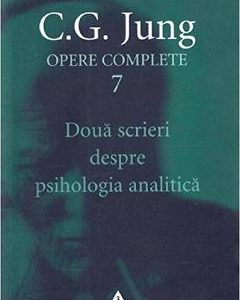 Opere complete 7: Doua scrieri despre psihologia analitica - C.G. Jung