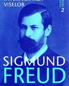 Opere esentiale 2 - Interpretarea viselor - Sigmund Freud