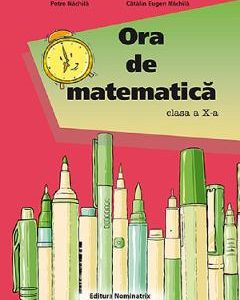 Ora de matematica - Clasa 10 - Petre Nachila