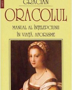 Oracolul. Manual al intelepciunii in viata. Aforisme - Baltasar Gracian