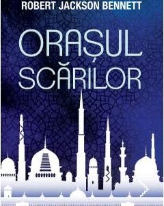 Orasul scarilor - Robert Jackson Bennett