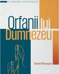 Orfanii lui Dumnezeu - Daniel Muresan