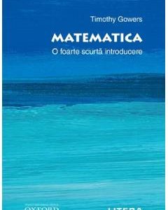 Oxford. Matematica. O foarte scurta introducere - Timothy Gowers
