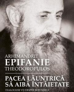 Pacea launtrica sa aiba intaietate - Epifanie Teodoropulos