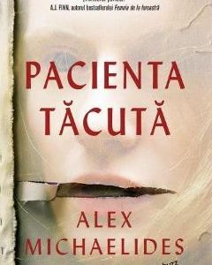 Pacienta tacuta - Alex Michaelides