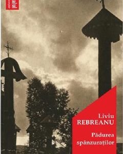 Padurea spanzuratilor - Liviu Rebreanu