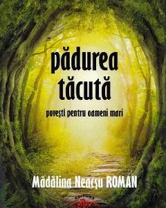 Padurea tacuta - Madalina Neacsu Roman
