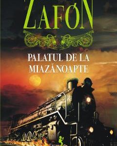 Palatul de la Miazanoapte ed.2017 - Carlos Ruiz Zafon