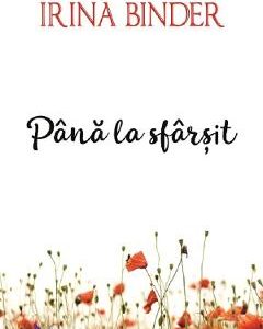 Pana la sfarsit - Irina Binder