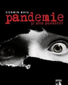 Pandemie si alte povestiri - Cosmin Baiu