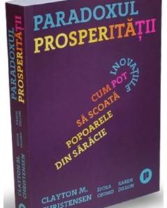 Paradoxul prosperitatii - Clayton M. Christensen