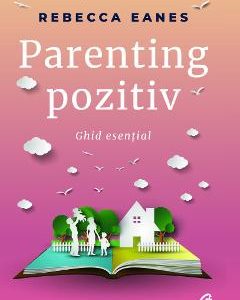 Parenting pozitiv - Rebecca Eanes