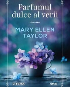 Parfumul dulce al verii - Mary Ellen Taylor