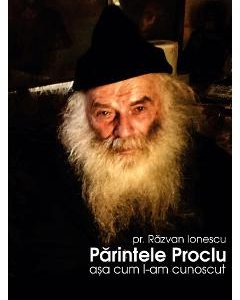 Parintele Proclu asa cum l-am cunoscut - Razvan Ionescu