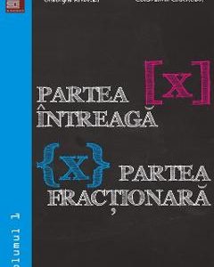 Partea intreaga. Partea fractionara vol.1 - Gheorghe Andrei
