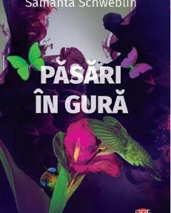 Pasari in gura - Samanta Schweblin
