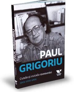 Paul Grigoriu. Cutele si cutrele memoriei 2008-1969-2008