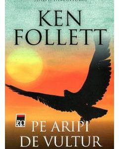 Pe aripi de vultur - Ken Follett