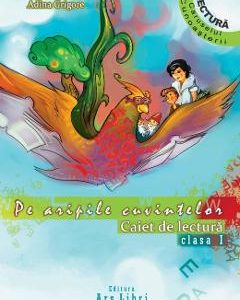 Pe aripile cuvintelor - Clasa 1 - Adina Grigore