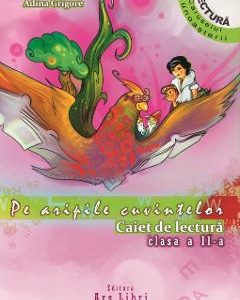 Pe aripile cuvintelor - Clasa 2 - Caiet de lectura - Adina Grigore