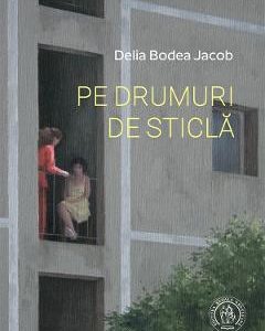 Pe drumuri de sticla - Delia Bodea Jacob