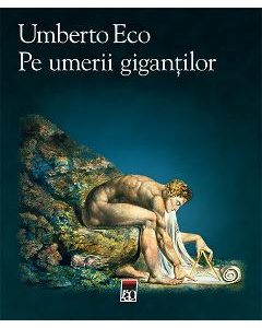 Pe umerii gigantilor - Umberto Eco