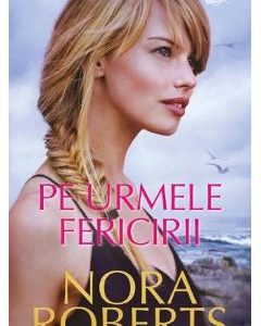 Pe urmele fericirii - Nora Roberts