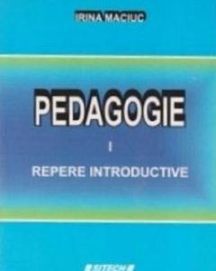 Pedagogie Vol.1: Repere introductive - Irina Maciuc