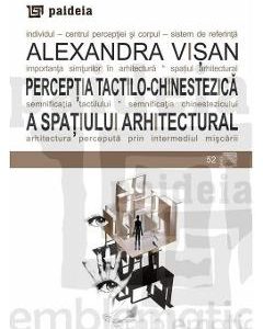 Perceptia tactilo-chinestezica a spatiului arhitectural - Alexandra Visan
