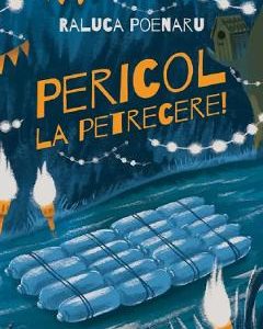Pericol la petrecere! - Raluca Poenaru