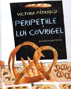 Peripetiile lui Covrigel - Victoria Patrascu