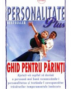 Personalitate Plus: Ghid pentru parinti - Florence Littauer