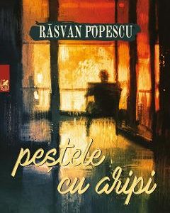Pestele cu aripi - Rasvan Popescu