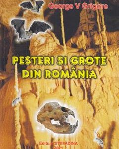 Pesteri si grote din Romania - George V. Grigore