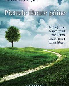 Pietrele facute paine - Dorel Dumitru Chiritescu