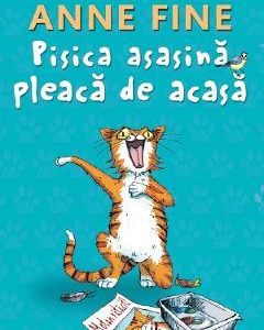 Pisica asasina pleaca de acasa - Anne Fine