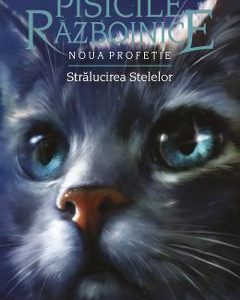 Pisicile Razboinice Vol.10: Stralucirea stelelor - Erin Hunter